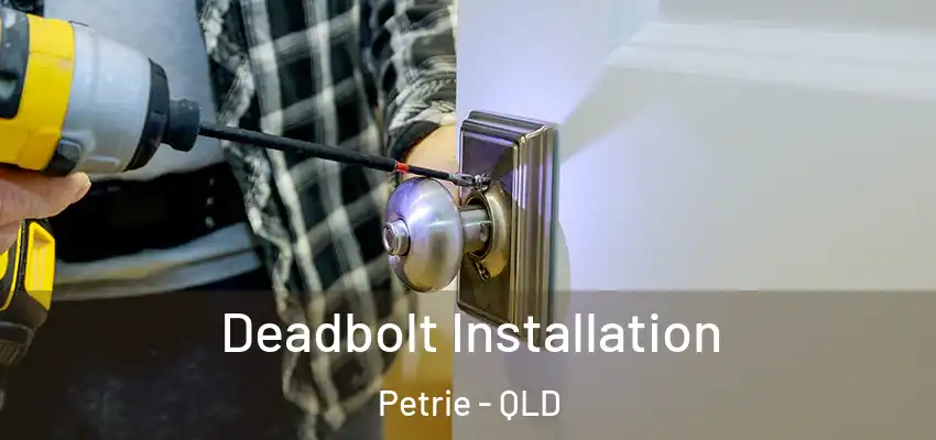  Deadbolt Installation Petrie - QLD