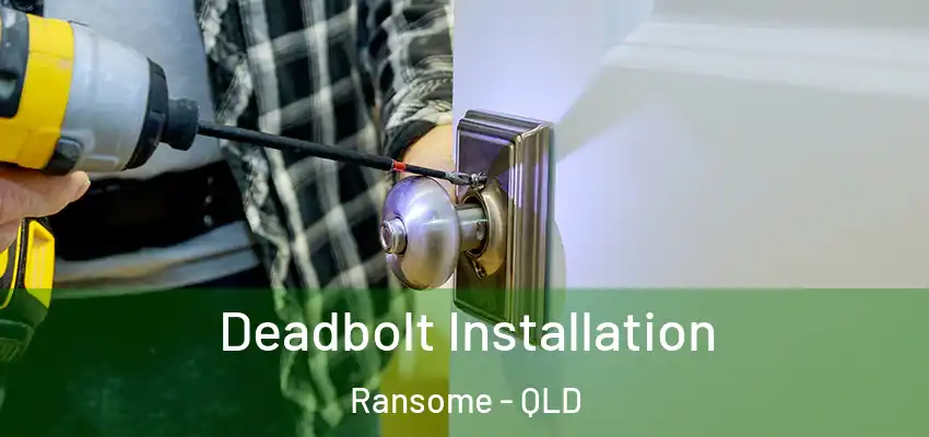  Deadbolt Installation Ransome - QLD
