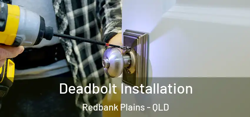  Deadbolt Installation Redbank Plains - QLD