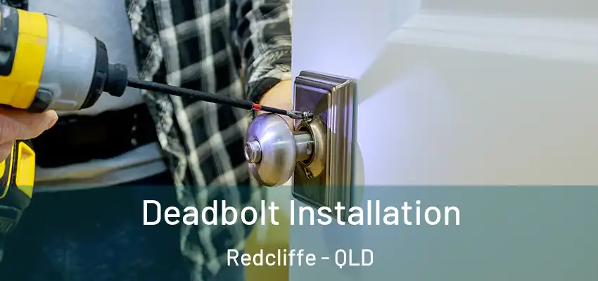  Deadbolt Installation Redcliffe - QLD