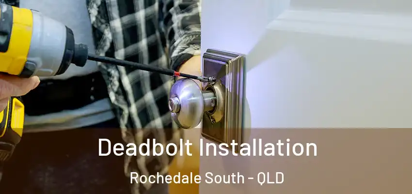  Deadbolt Installation Rochedale South - QLD