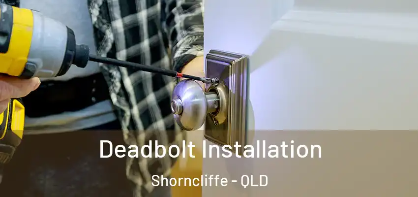  Deadbolt Installation Shorncliffe - QLD