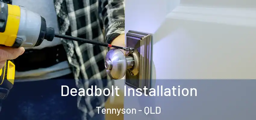 Deadbolt Installation Tennyson - QLD