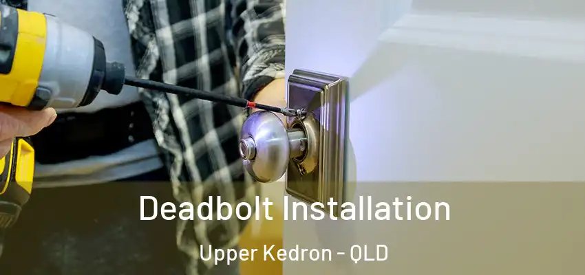  Deadbolt Installation Upper Kedron - QLD
