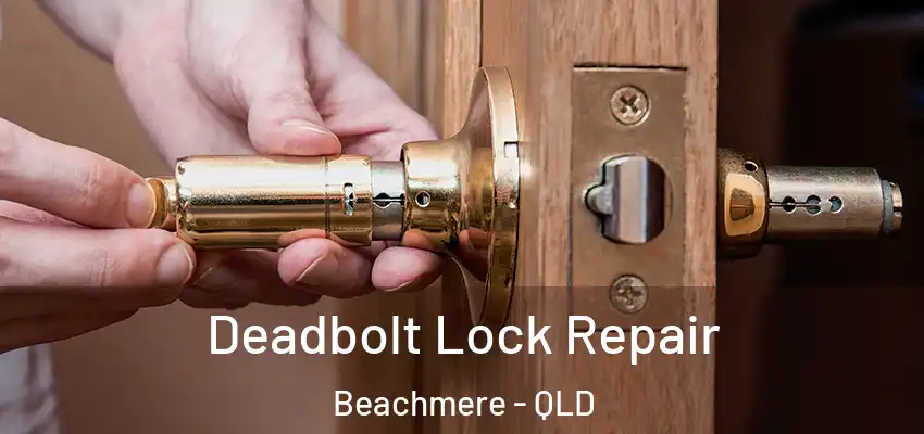 Deadbolt Lock Repair Beachmere - QLD