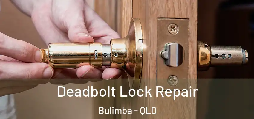 Deadbolt Lock Repair Bulimba - QLD