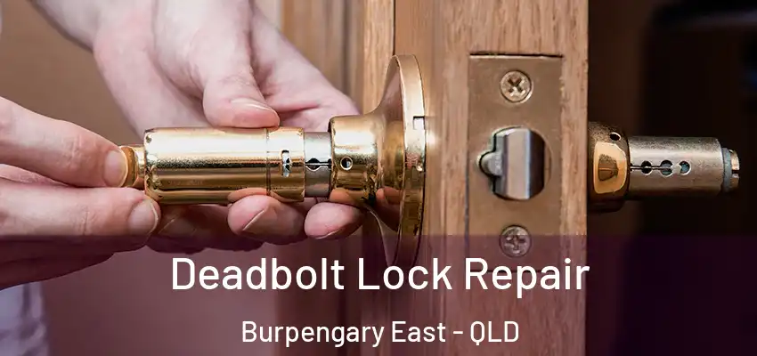 Deadbolt Lock Repair Burpengary East - QLD