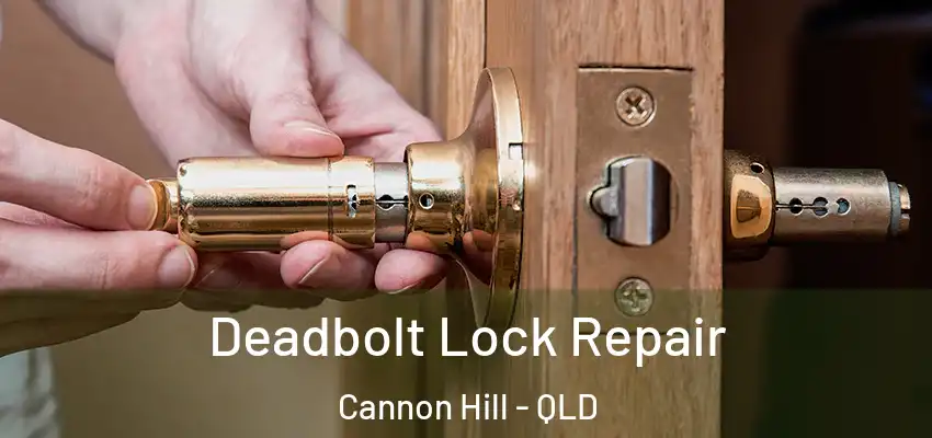 Deadbolt Lock Repair Cannon Hill - QLD