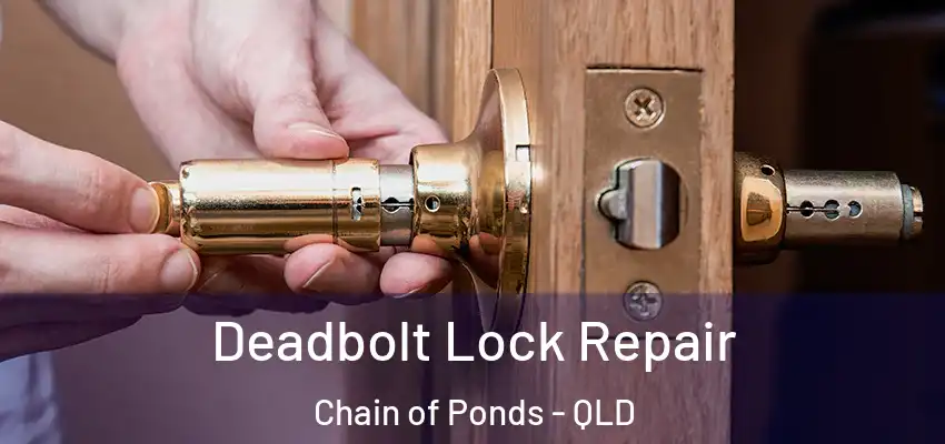  Deadbolt Lock Repair Chain of Ponds - QLD