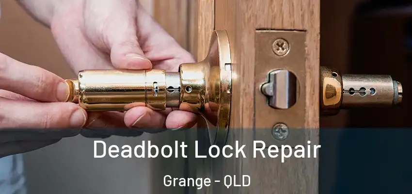 Deadbolt Lock Repair Grange - QLD