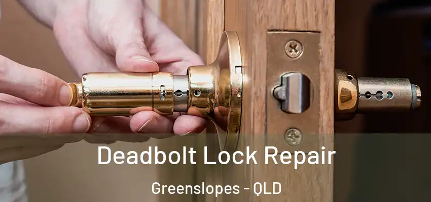 Deadbolt Lock Repair Greenslopes - QLD