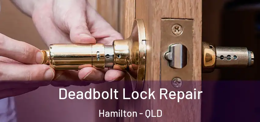 Deadbolt Lock Repair Hamilton - QLD