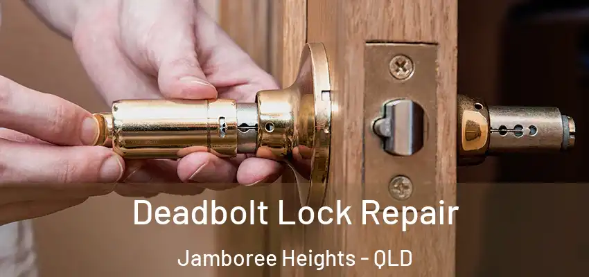  Deadbolt Lock Repair Jamboree Heights - QLD