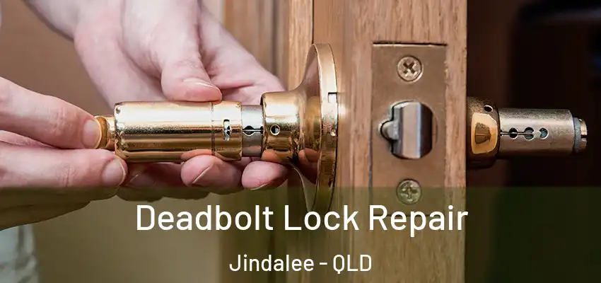  Deadbolt Lock Repair Jindalee - QLD