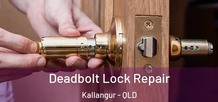  Deadbolt Lock Repair Kallangur - QLD