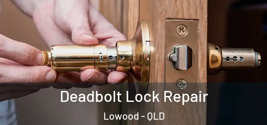  Deadbolt Lock Repair Lowood - QLD