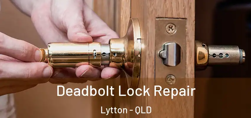  Deadbolt Lock Repair Lytton - QLD
