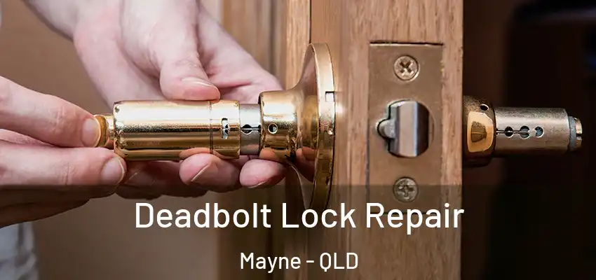  Deadbolt Lock Repair Mayne - QLD