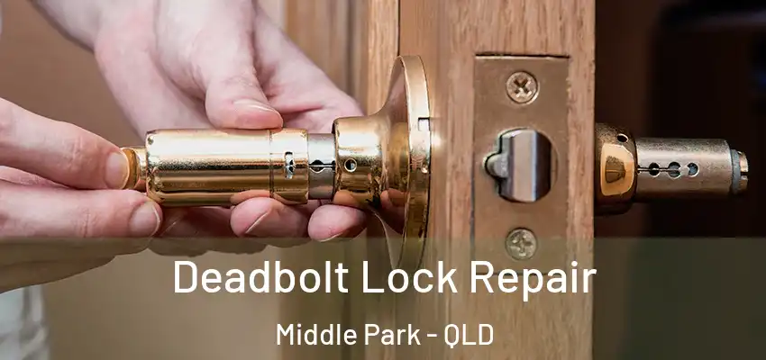  Deadbolt Lock Repair Middle Park - QLD