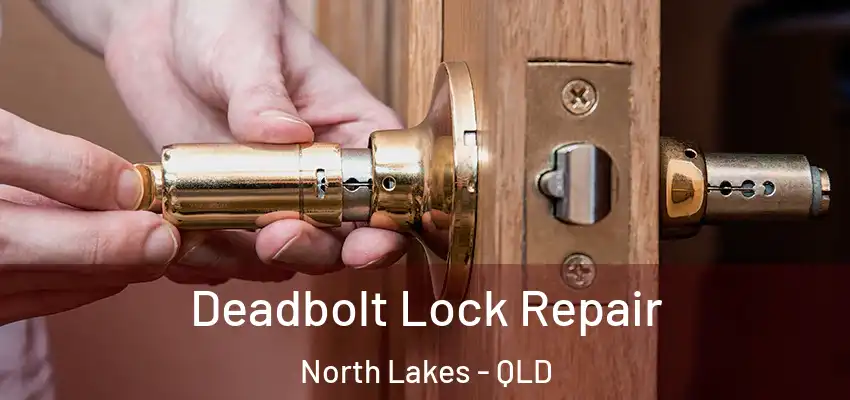 Deadbolt Lock Repair North Lakes - QLD