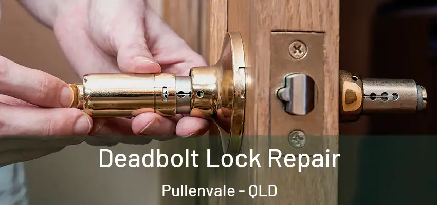  Deadbolt Lock Repair Pullenvale - QLD