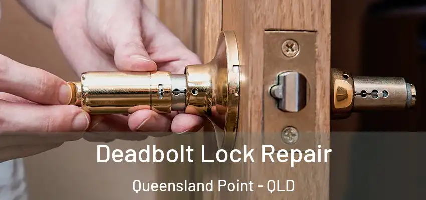  Deadbolt Lock Repair Queensland Point - QLD