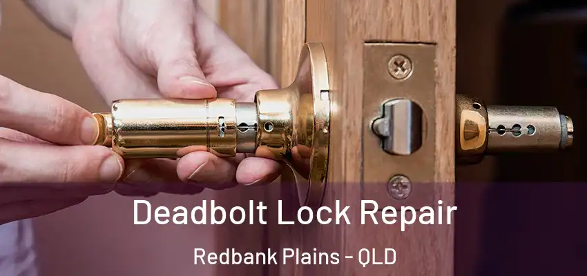 Deadbolt Lock Repair Redbank Plains - QLD