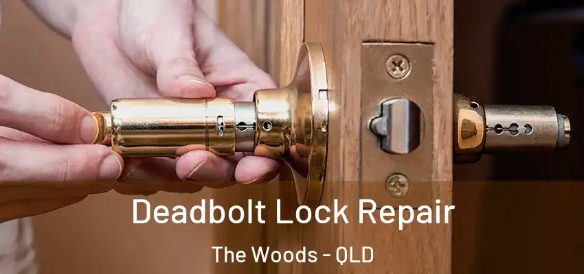  Deadbolt Lock Repair The Woods - QLD