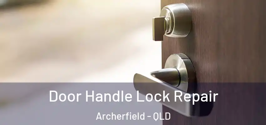 Door Handle Lock Repair Archerfield - QLD