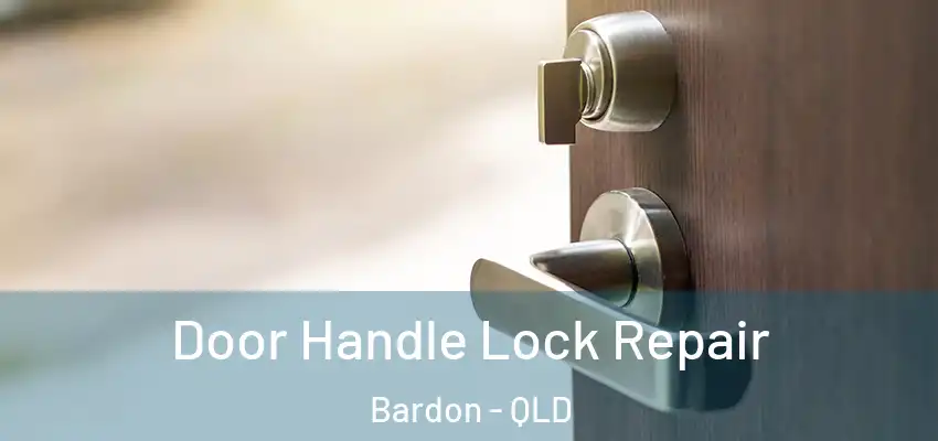 Door Handle Lock Repair Bardon - QLD