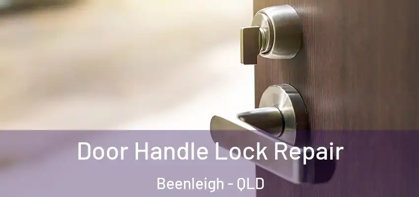 Door Handle Lock Repair Beenleigh - QLD