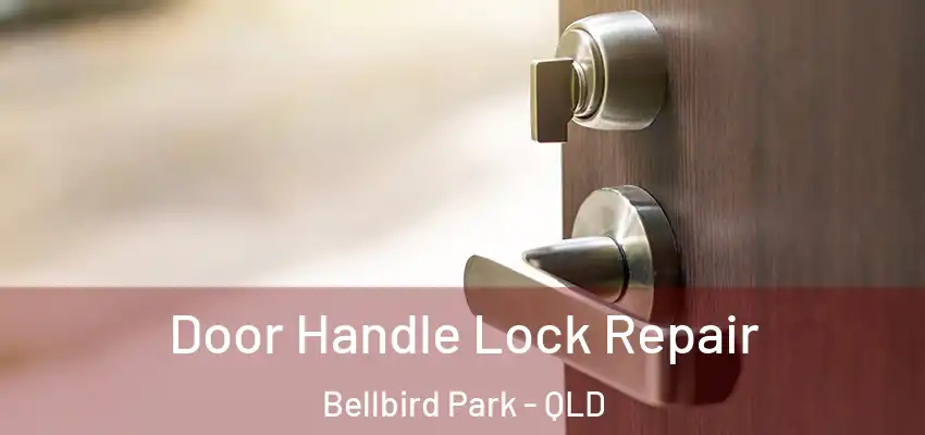 Door Handle Lock Repair Bellbird Park - QLD