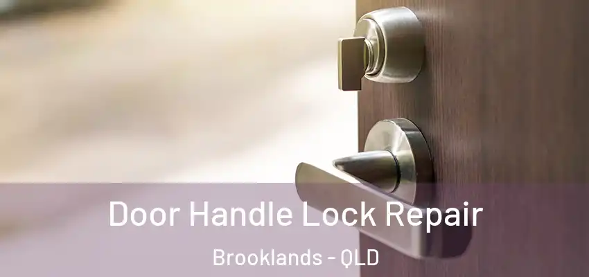 Door Handle Lock Repair Brooklands - QLD