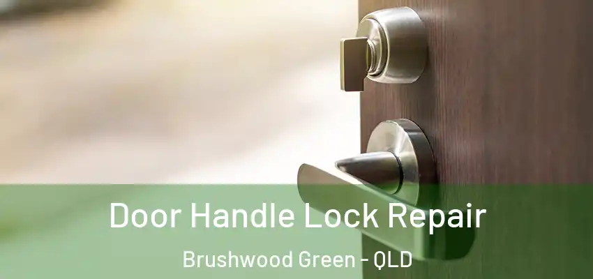 Door Handle Lock Repair Brushwood Green - QLD