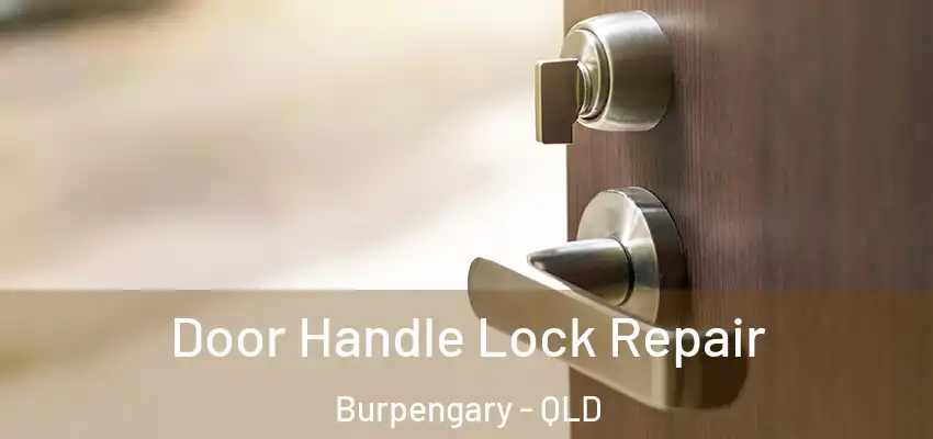 Door Handle Lock Repair Burpengary - QLD