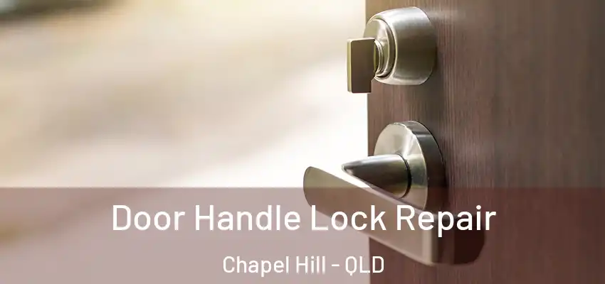 Door Handle Lock Repair Chapel Hill - QLD