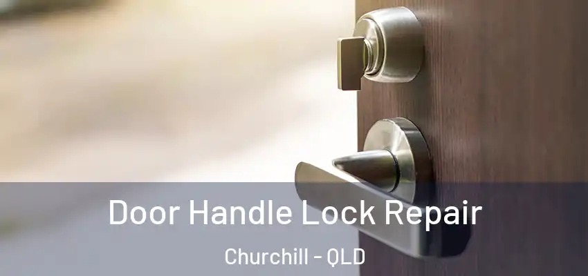 Door Handle Lock Repair Churchill - QLD
