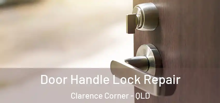 Door Handle Lock Repair Clarence Corner - QLD