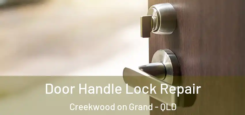 Door Handle Lock Repair Creekwood on Grand - QLD