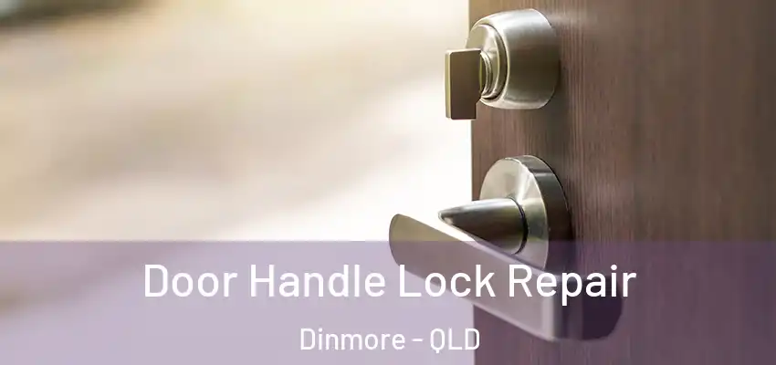 Door Handle Lock Repair Dinmore - QLD