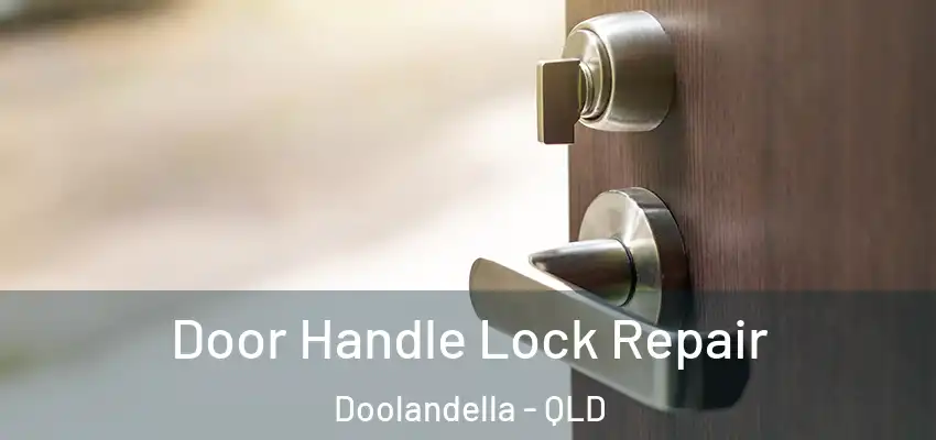 Door Handle Lock Repair Doolandella - QLD