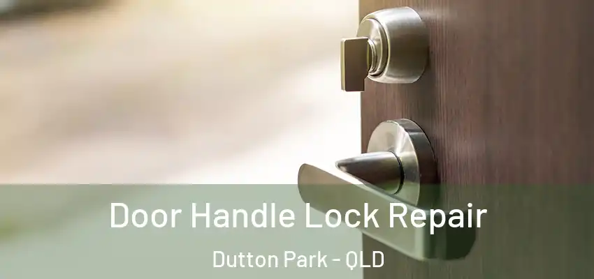 Door Handle Lock Repair Dutton Park - QLD