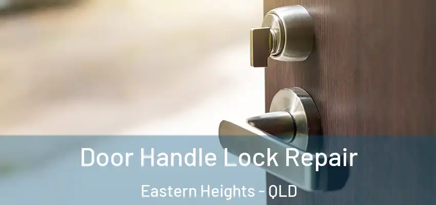 Door Handle Lock Repair Eastern Heights - QLD