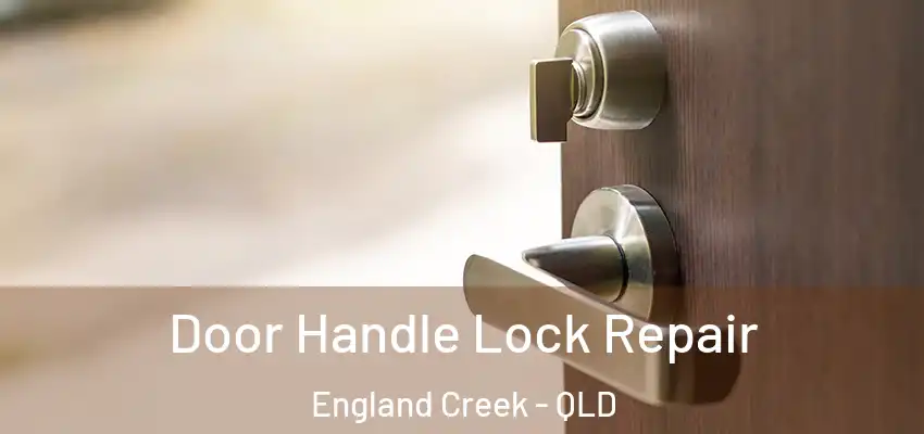 Door Handle Lock Repair England Creek - QLD