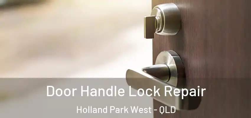 Door Handle Lock Repair Holland Park West - QLD