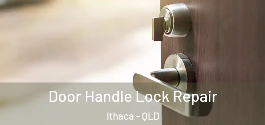 Door Handle Lock Repair Ithaca - QLD