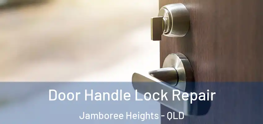Door Handle Lock Repair Jamboree Heights - QLD