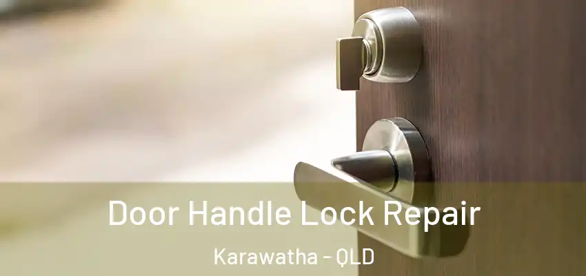 Door Handle Lock Repair Karawatha - QLD
