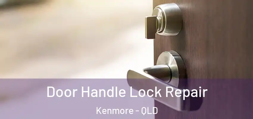 Door Handle Lock Repair Kenmore - QLD