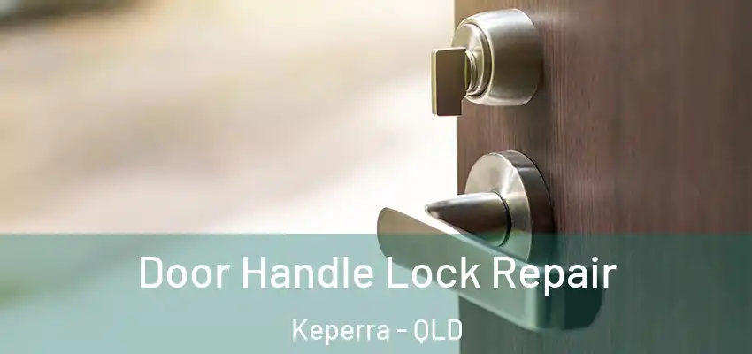 Door Handle Lock Repair Keperra - QLD